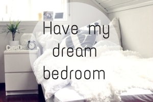 Have my dream bedroom
